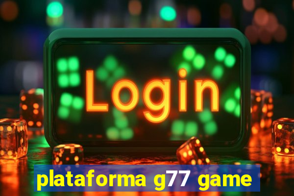 plataforma g77 game